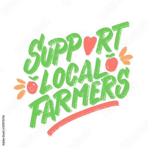 Support local farmers. Vector handwritten lettering sign.