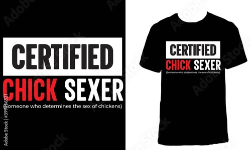 T-shirt design with the text "Certified  Chick Sexer – Someone who determines the sex of chickens". Weird job title t-shirt design.