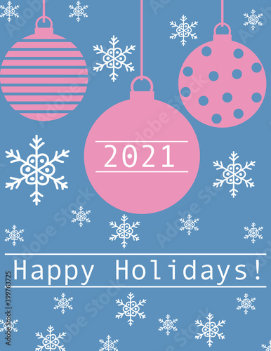 Happy 2021 holidays greeting card with pink baubles on blue background.