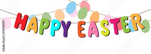 happy easter text, hanging bright colorful letters and eggs, creative decorative vector banner isolated on white background