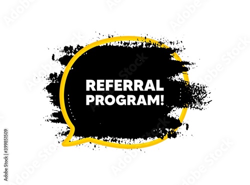 Referral program symbol. Paint brush stroke in speech bubble frame. Refer a friend sign. Advertising reference. Paint brush ink splash banner. Referral program badge shape. Vector