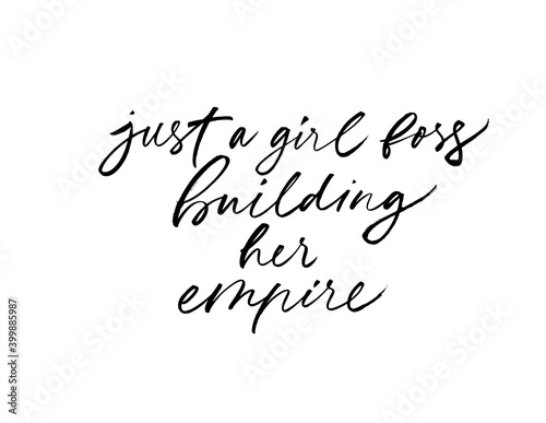 Just a girl boss building her empire vector brush calligraphy. Hand drawn inspirational lettering isolated on white background.  Modern feminism quote and slogan. Ink illustration for cards, t shirt