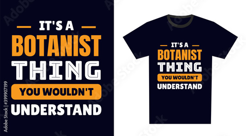 Botanist T Shirt Design. It's a Botanist Thing, You Wouldn't Understand