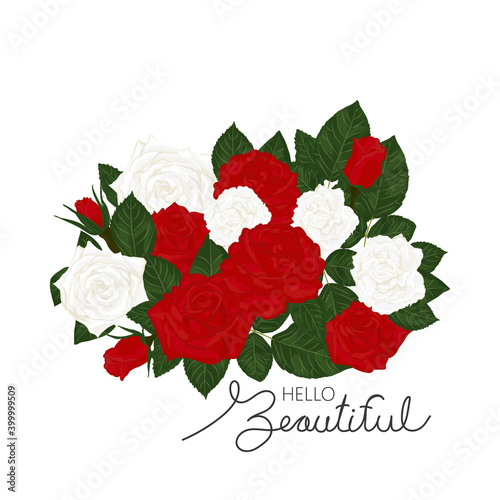 Hello beautiful quotes wth fresh bunch of roses, leaves and buds bouquet. Vector illustration