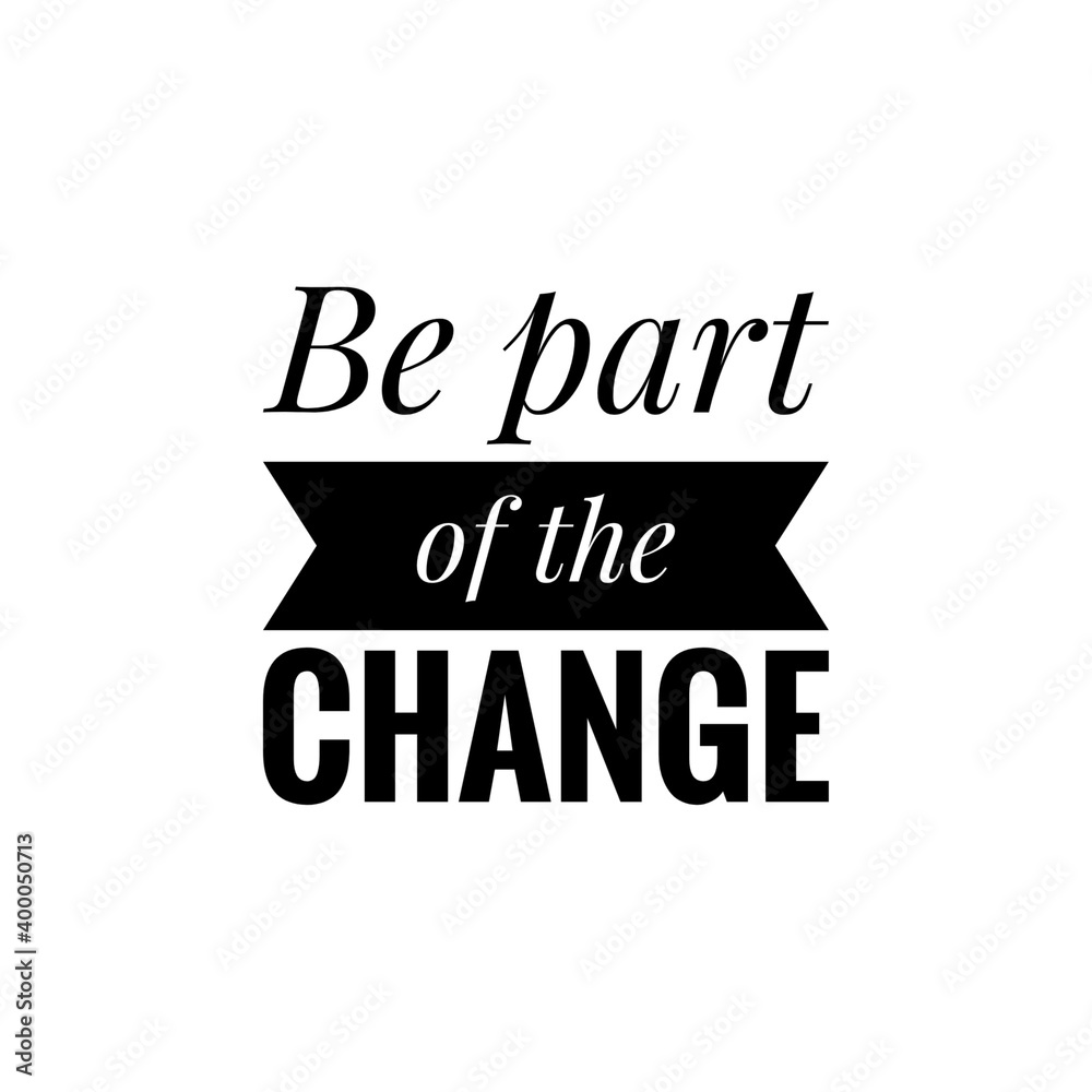 ''Be part of the change'' Lettering ''Be part of the change'' Lettering
