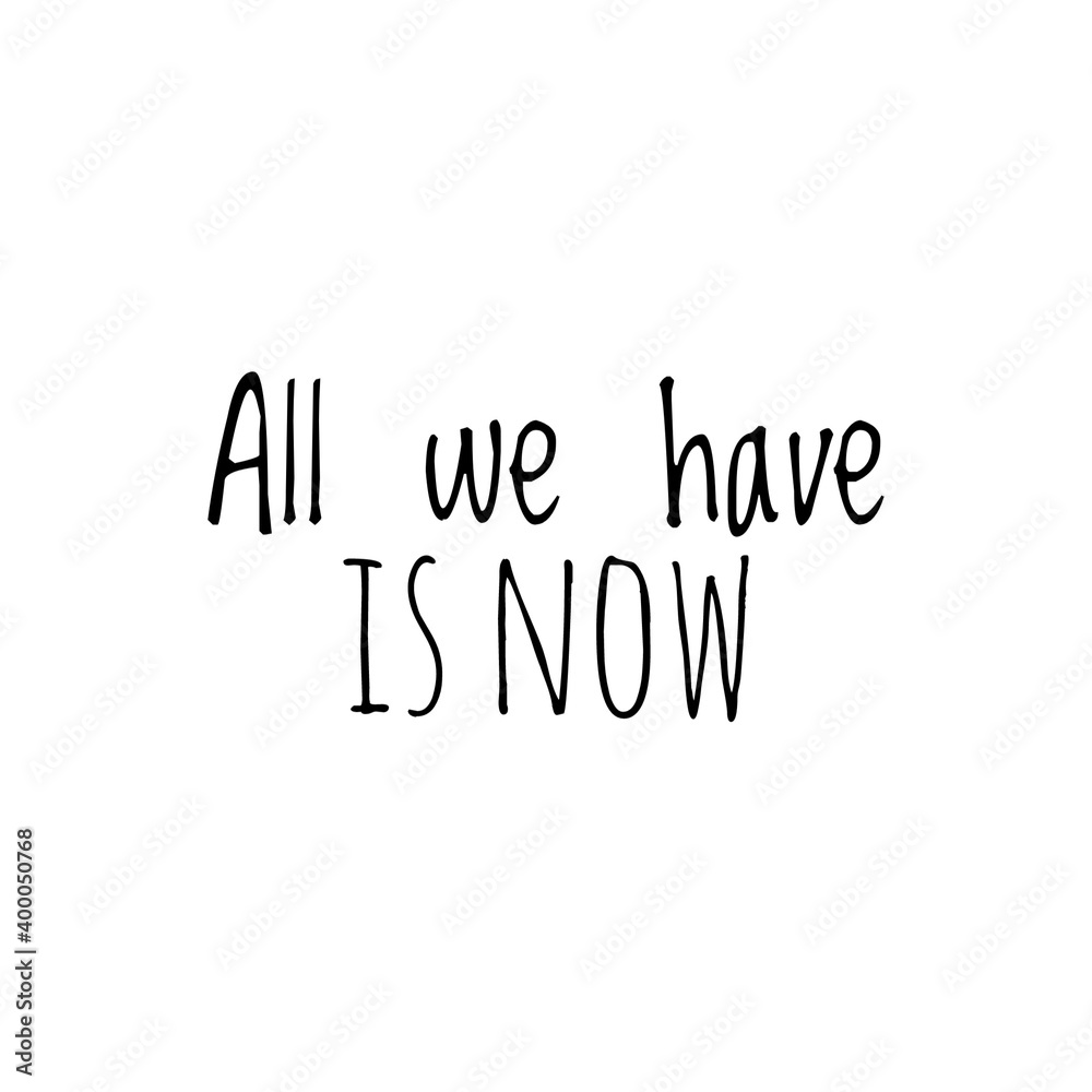 ''All we have is now'' Lettering ''All we have is now'' Lettering