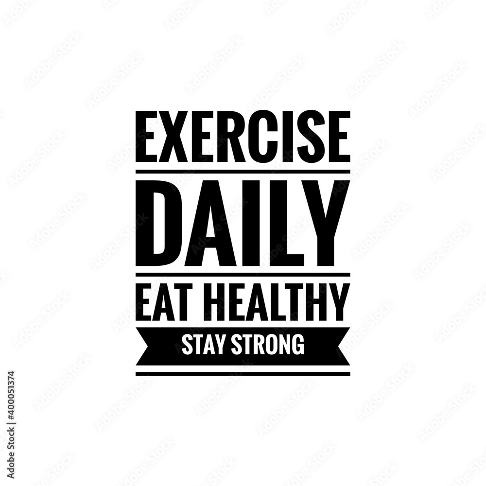 ''Exercise daily, eat healthy, stay strong'' Lettering