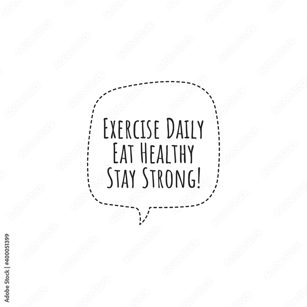 ''Exercise daily, eat healthy, stay strong'' Lettering ''Exercise daily, eat healthy, stay strong'' Lettering