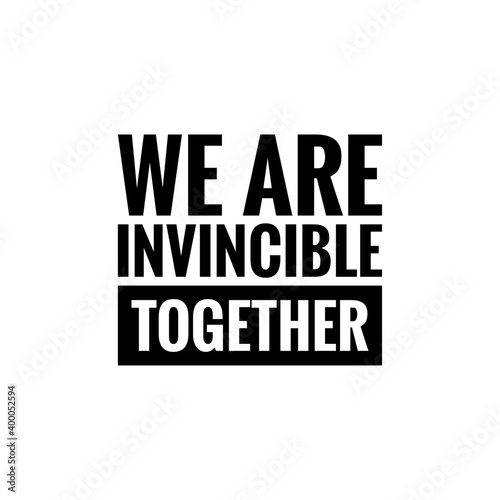 ''We are invincible together'' Lettering