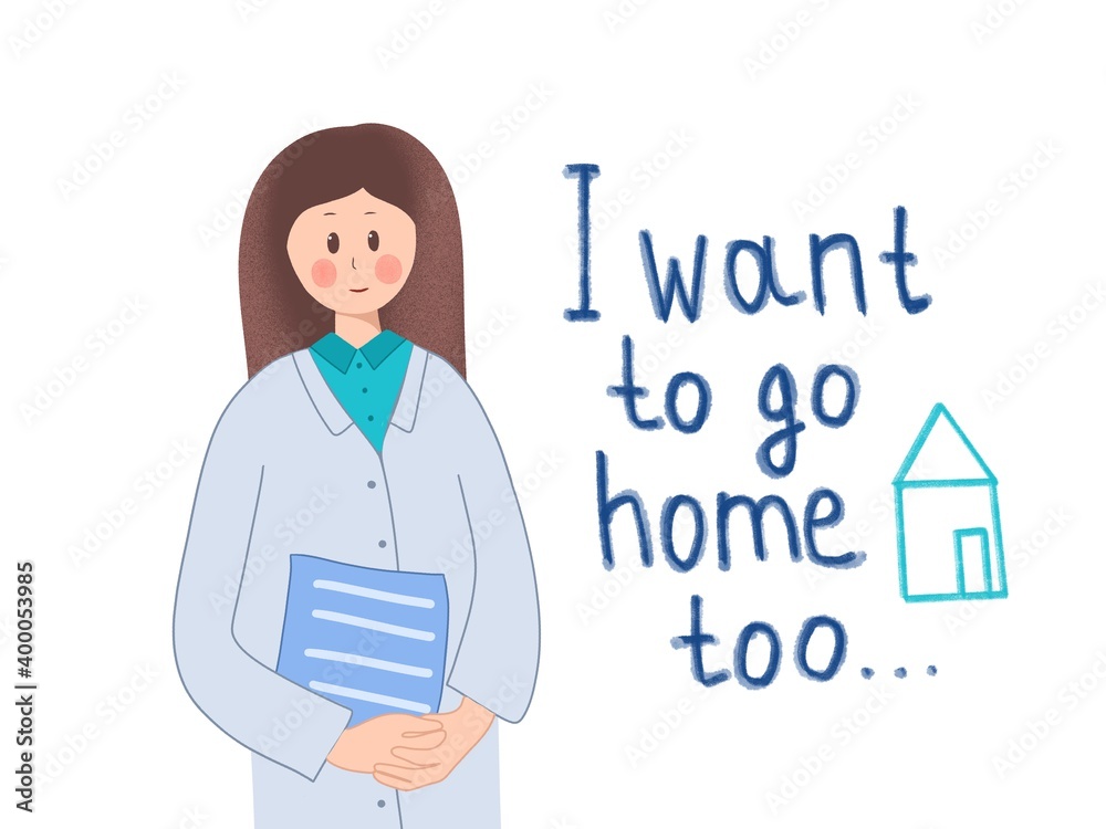 .I want to go home too, an inscription and a woman doctor with a folder. cartoon flat illustration .I want to go home too, an inscription and a woman doctor with a folder. cartoon flat illustration