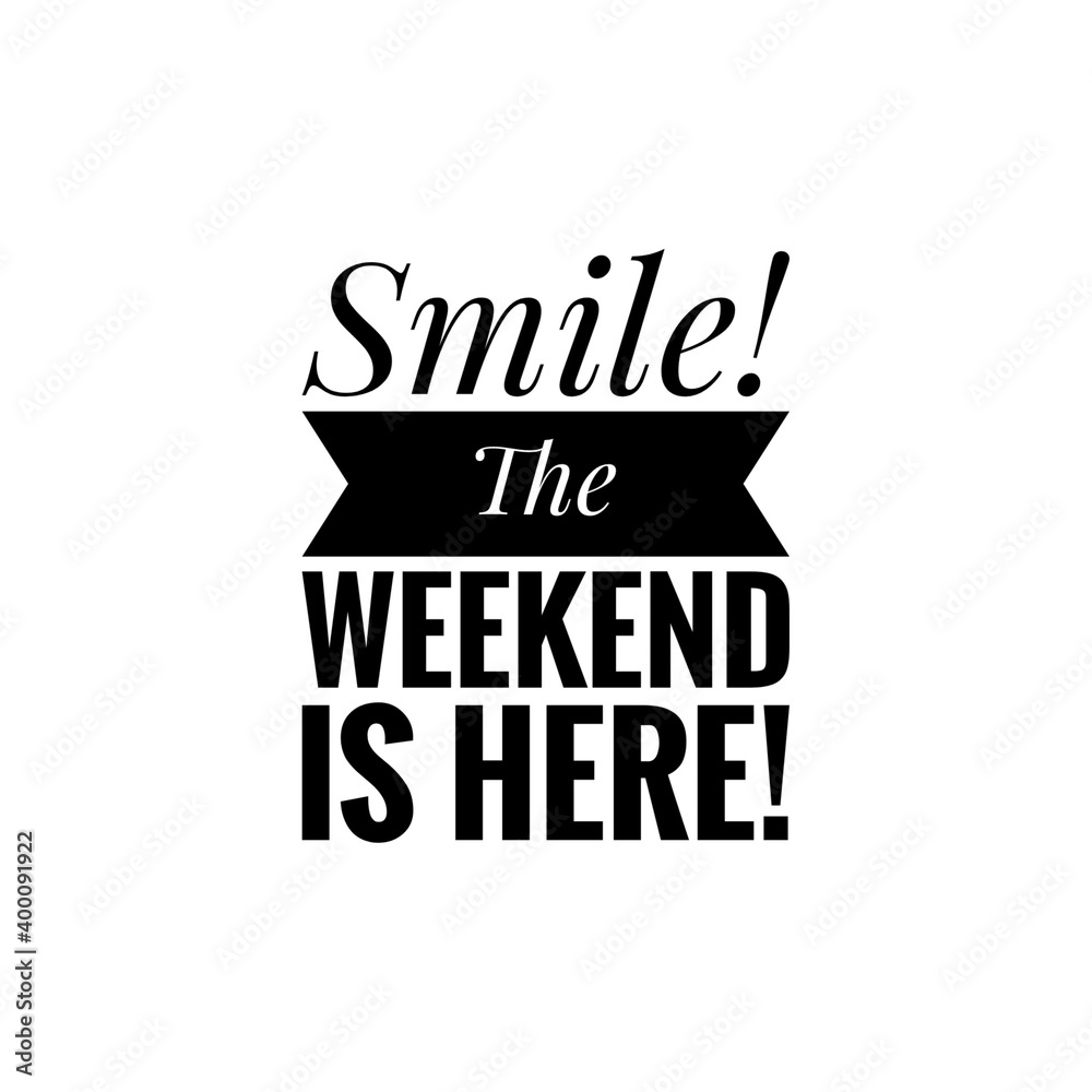 ''Smile, weekend is here!'' Lettering - obrazy, fototapety, plakaty 