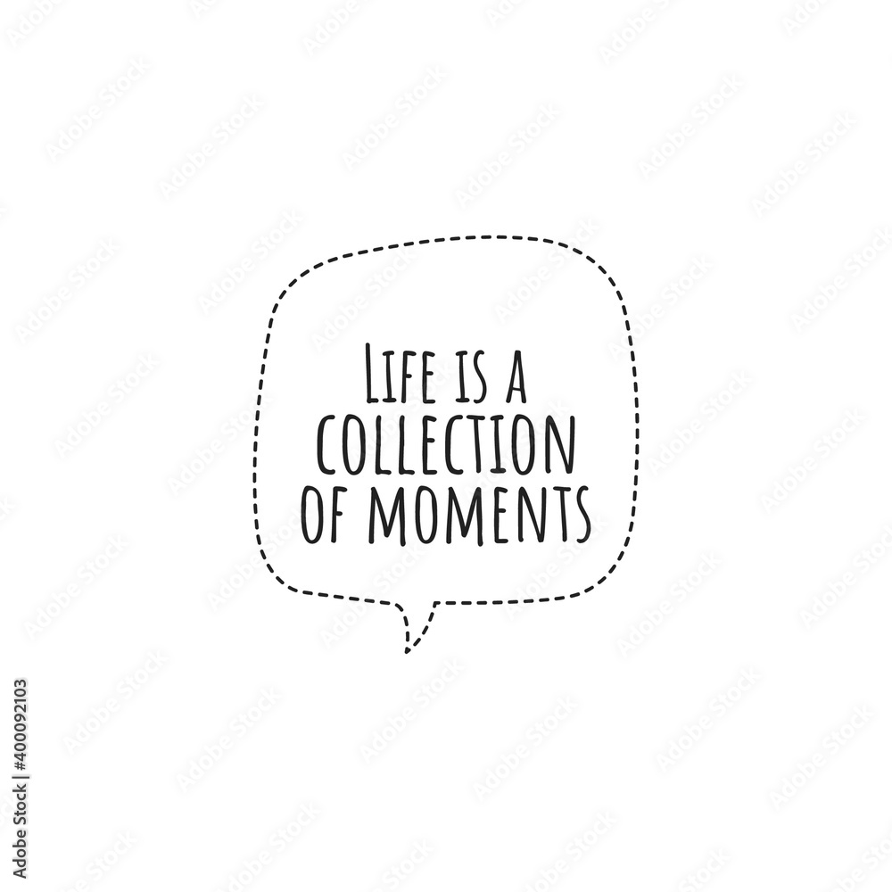 ''Life's a collection of moments'' Lettering ''Life's a collection of moments'' Lettering