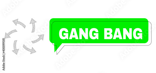 Shifted Gang Bang green phrase frame and centrifugal arrows mesh structure. Vector flat centrifugal arrows, designed with flat mesh. Green speech has Gang Bang text inside black contour,