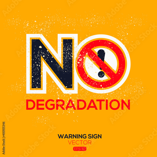 Warning sign (NO degradation),written in English language, vector illustration.