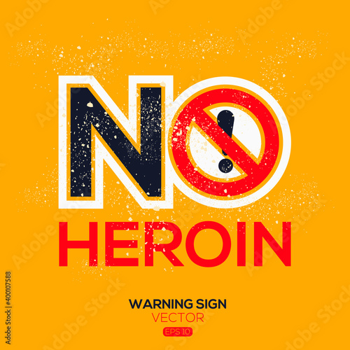 Warning sign (NO Heroin),written in English language, vector illustration.