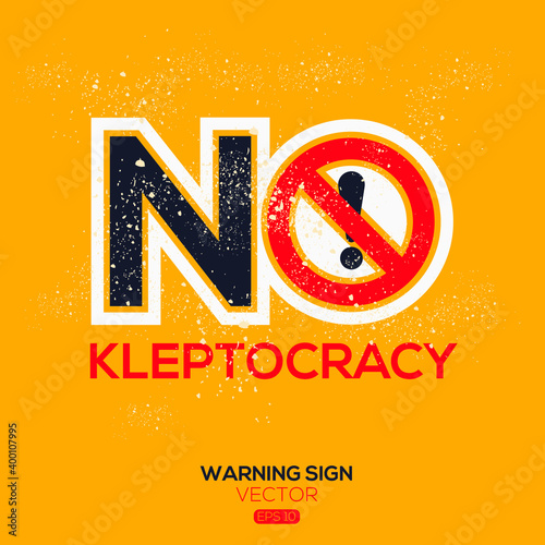 Warning sign (NO kleptocracy),written in English language, vector illustration.