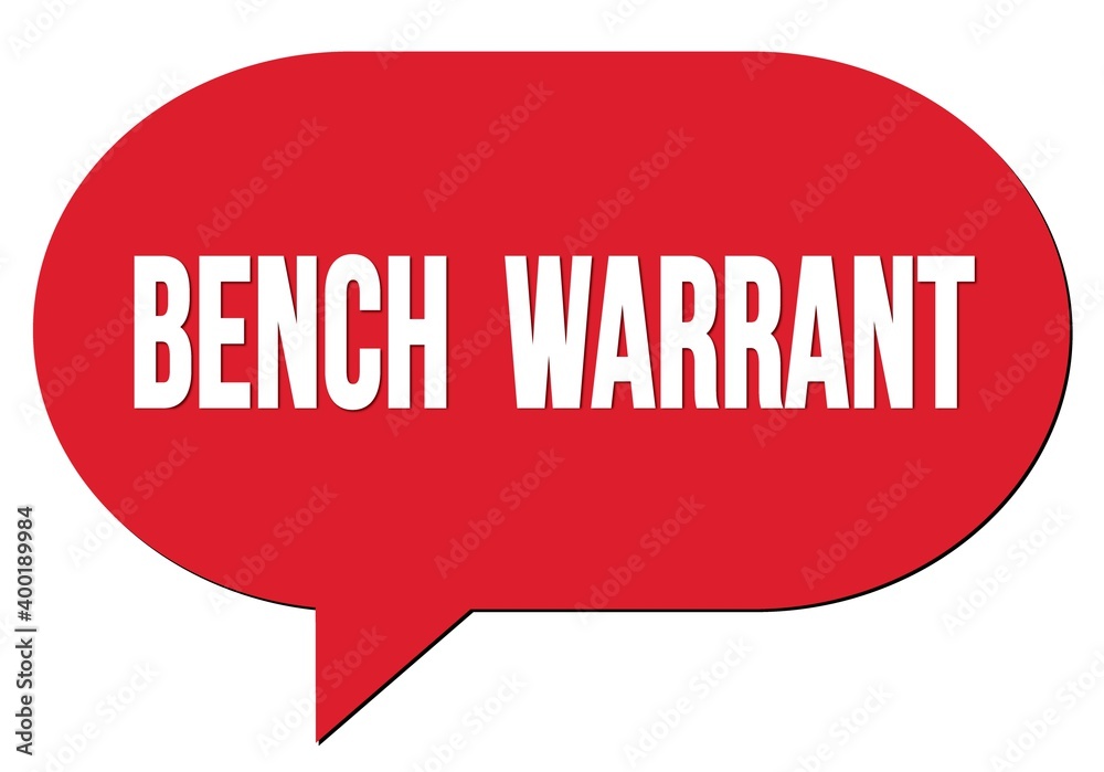 BENCH WARRANT text written in a red speech bubble BENCH WARRANT text written in a red speech bubble
