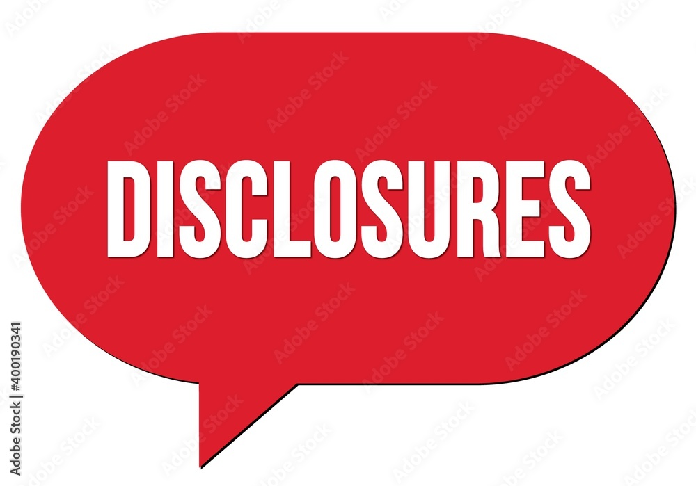 DISCLOSURES text written in a red speech bubble DISCLOSURES text written in a red speech bubble