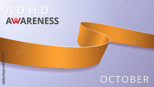 Realistic orange ribbon. Awareness attention deficit hyperactivity disoder month poster. Vector illustration. World ADHD day solidarity concept. Symbol of orange revolution, social protests.