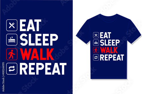 Eat Sleep Walk Repeat