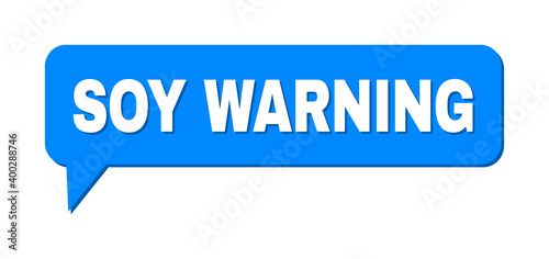 Conversation SOY WARNING Colored Bubble Frame. SOY WARNING caption is located inside colored bubble with shadow. Vector quote caption inside forum frame.