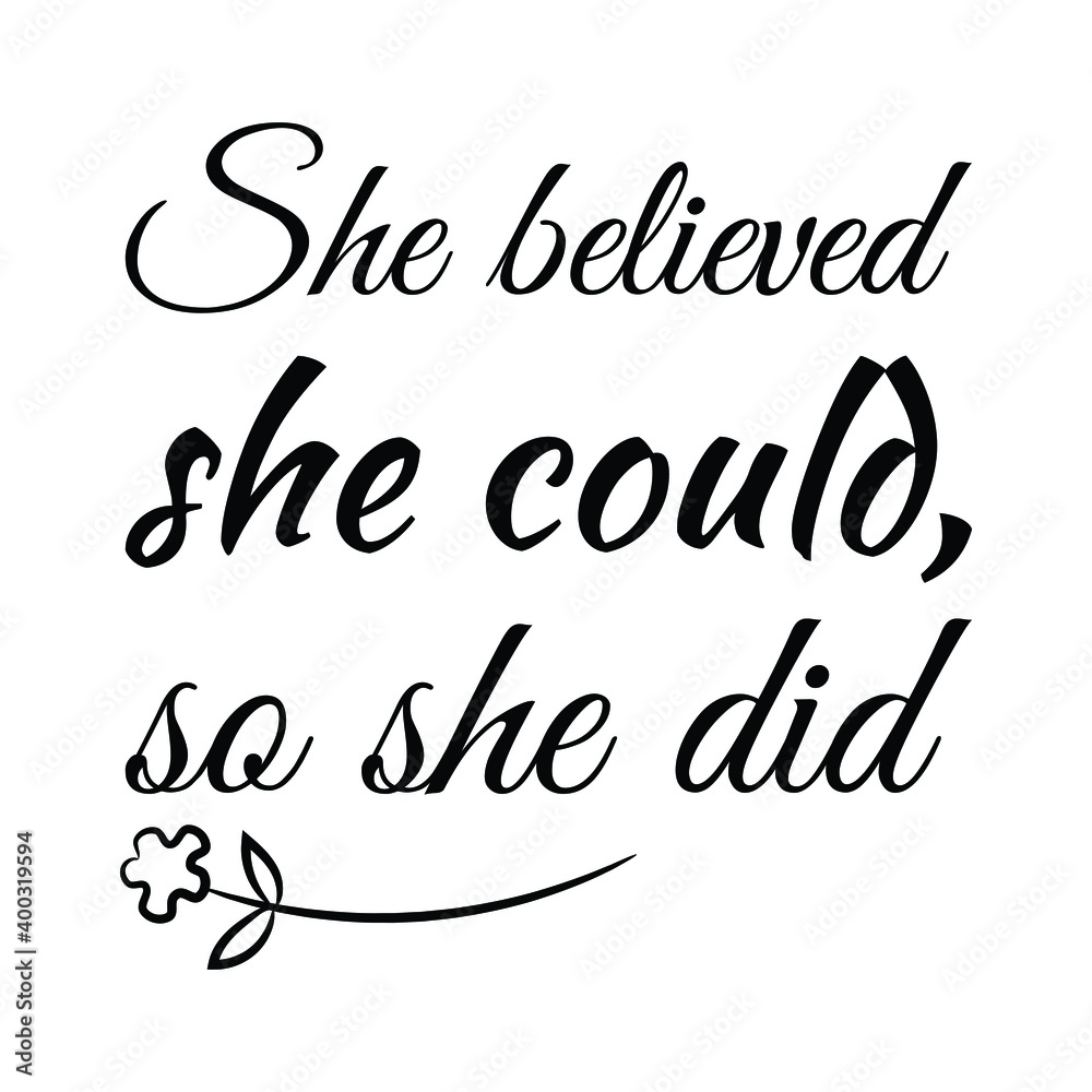 She believed she could, so she did. Vector Quote