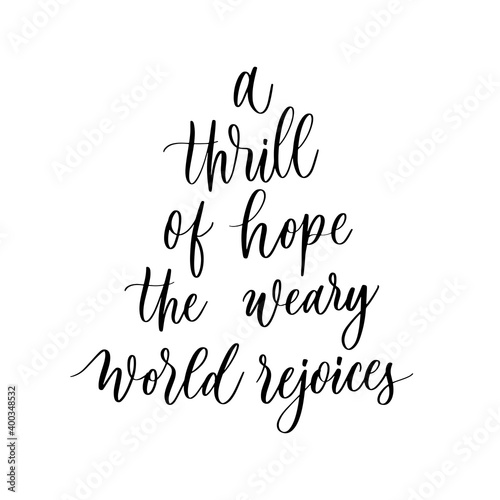 A thrill of hope the weary world rejoices - lettering inscription.
