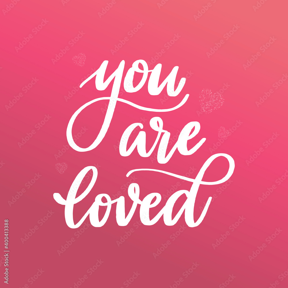 Cute hand lettering quote for Valentine’s Day ‘You are loved’. Good for posters, cards, stickers, prints, etc.