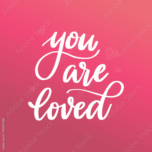 Cute hand lettering quote for Valentine’s Day ‘You are loved’. Good for posters, cards, stickers, prints, etc.