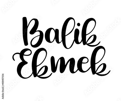 Hand drawn lettering, Balik Ekmek brush calligraphy text, vector Illustration of Balik Ekmek - Turkish Dish.