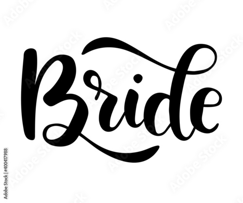 Bride word calligraphy design to print on tee, shirt, hoody, poster banner sticker, card. Hand lettering text vector illustration for bachelorette party, party bridal shower.