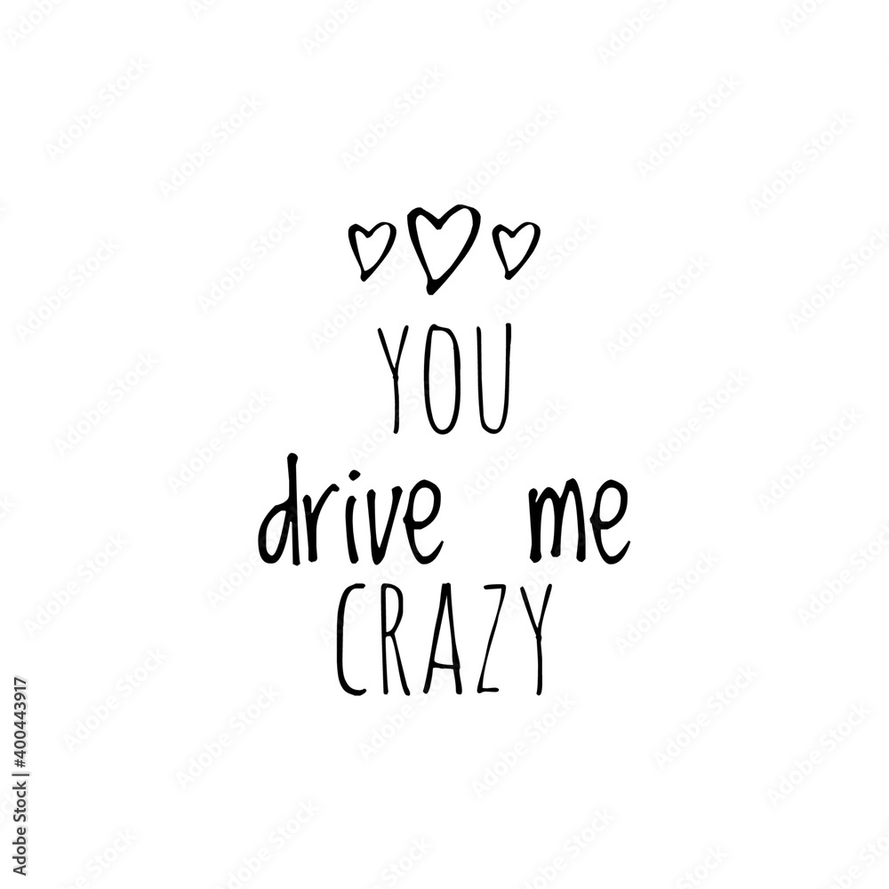 ''You drive me crazy'' Lettering