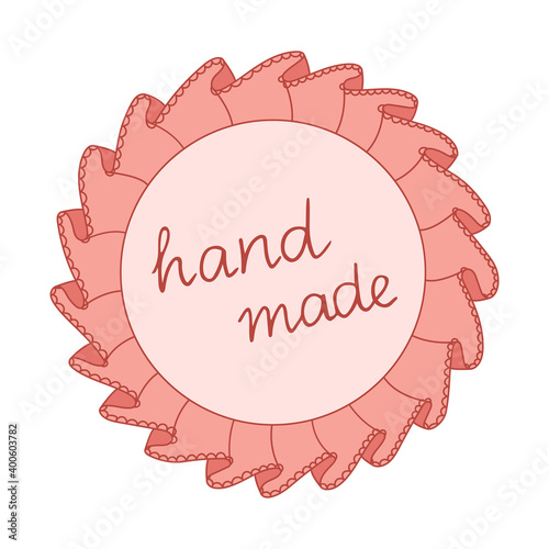 Cute circle frame with textile ruffles, lace and inscription "hand made". Colored isolated decorative copy cpace vector illustration of creative occupation	