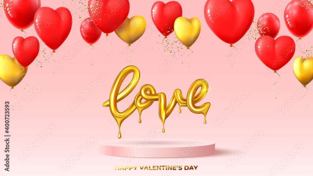 Happy Valentine's Day holiday banner. Realistic gold dripping word love, red and gold balloons and confetti on pink podium. Vector illustration with 3d decorative objects for Valentine's Day.