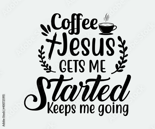 coffee jesus gets me started keeps me going. Take away cafe poster, t-shirt for caffeine addicts. Modern calligraphy for advertising print products, banners, cafe menu. Vector illustration