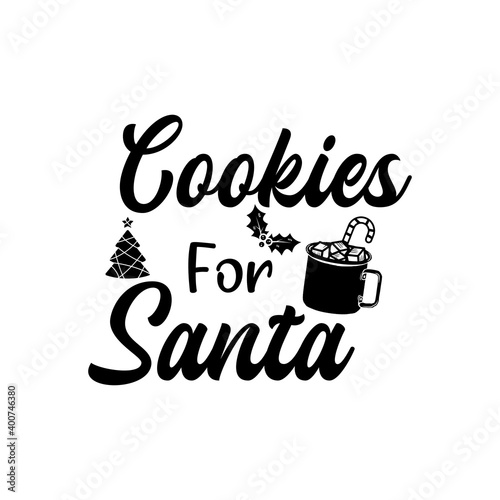 Christmas lettering quote. Silhouette calligraphy poster with quote - Cookies for santa. With mug  tree. Illustration for greeting card  t-shirt print  mug design. Stock
