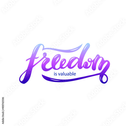 Vector illustration of freedom is valuable handwritten lettering for banner, postcard, poster, clothes, logo, advertisement design. Text for template, signage, billboard, printing