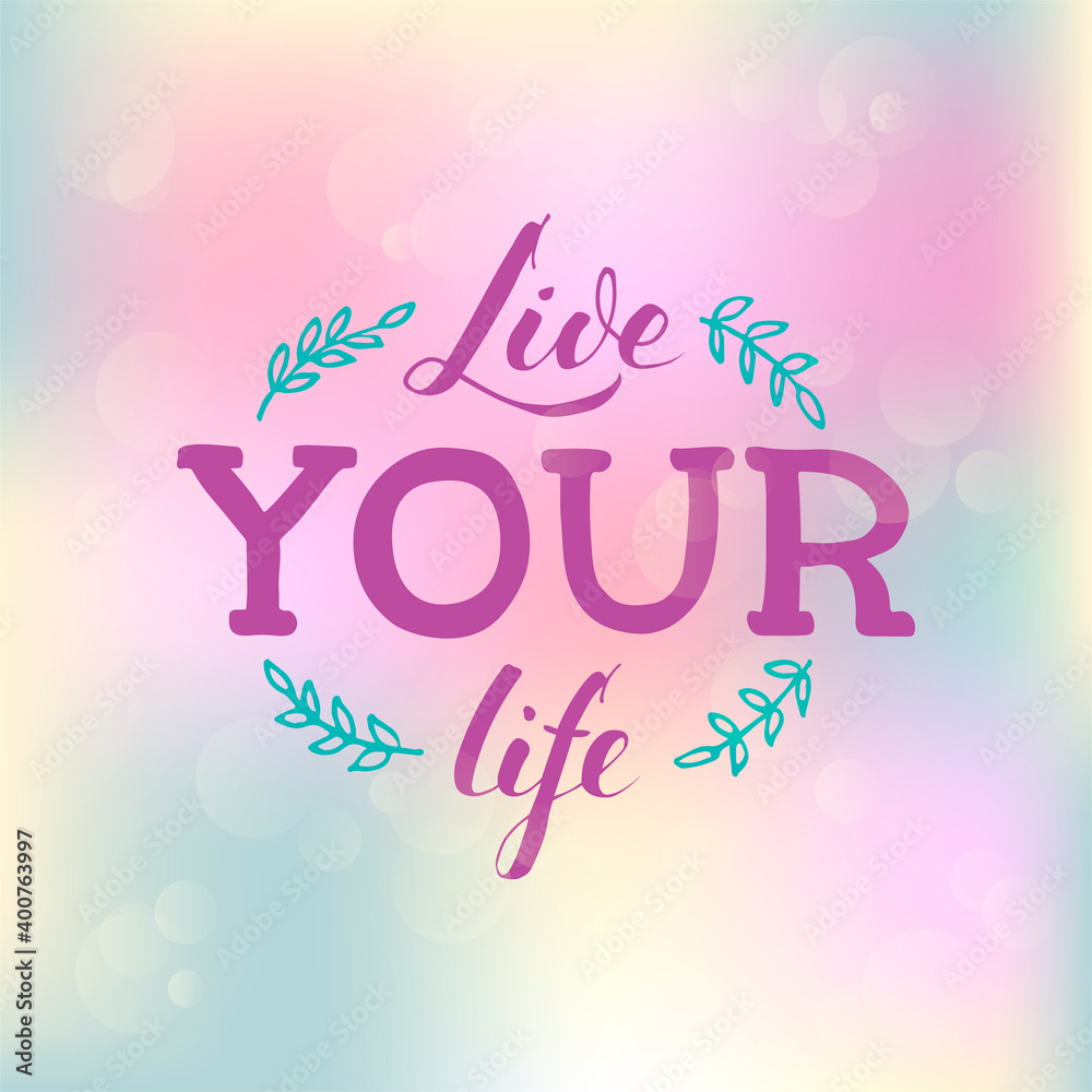 Vector illustration of live your life lettering for banner, postcard, poster, clothes, advertisement design. Handwritten motivational text for template, signage, billboard, print. Brush pen writing.
