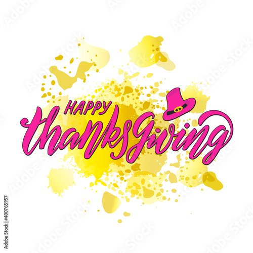 Vector illustration of happy Thanksgiving lettering for banner, signage, poster, greeting card, shop advertisement, souvenirs design. Handwritten pink text on a yellow watercolor stain
