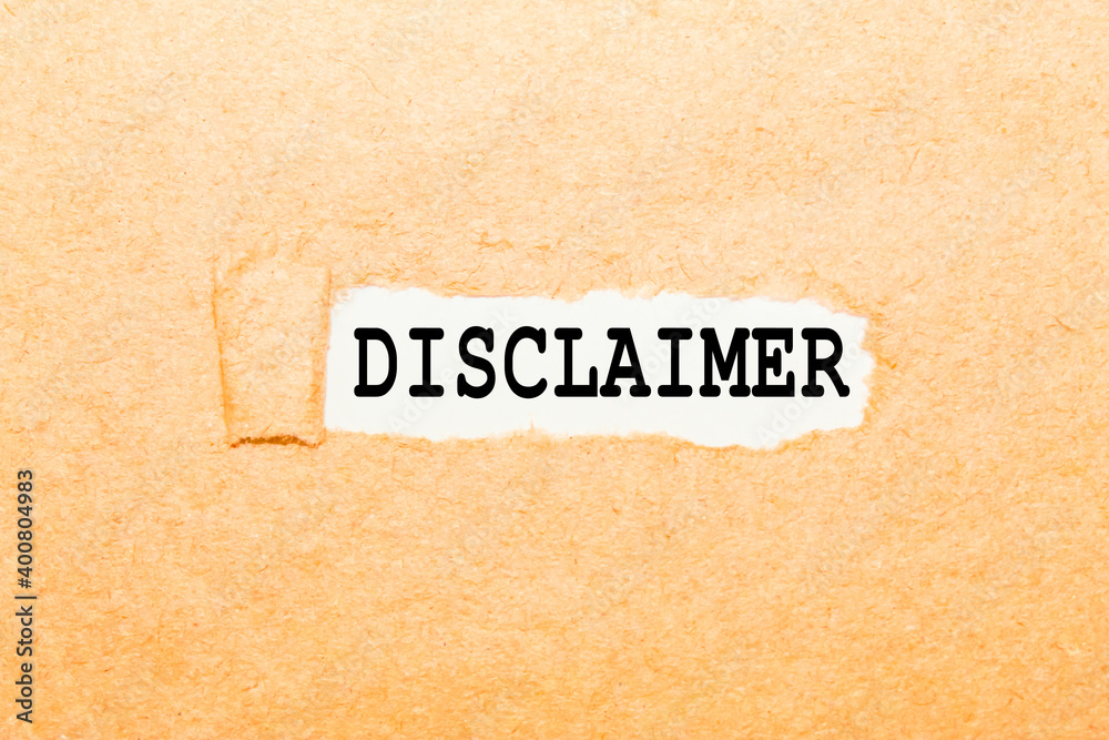 text DISCLAIMER on a torn piece of paper, business concept text DISCLAIMER on a torn piece of paper, business concept