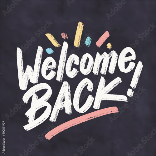 Welcome back. Chalkboard handwritten sign.