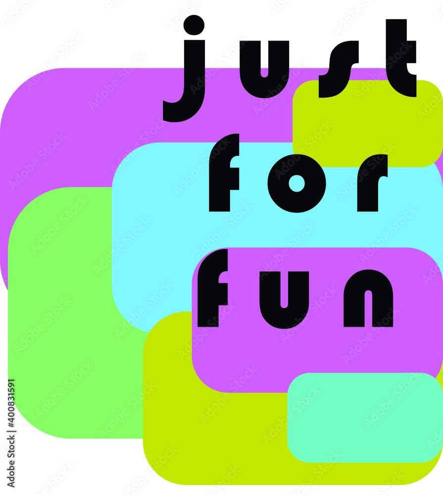 just for fun typography for T-shirt design, poster, and clothing. just for fun typography for T-shirt design, poster, and clothing.