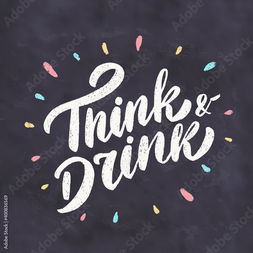 Think and Drink. Chalkboard vector sign.