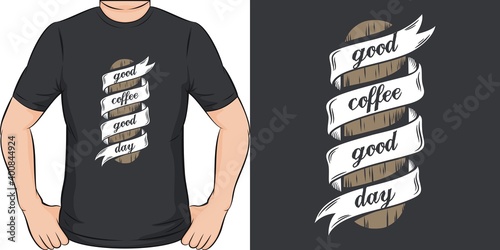 This Good Coffee Good Day Quote design is perfect for print and merchandising. You can print this design on a T-Shirt, Hoodie, Poster and more merchandising according to your needs.