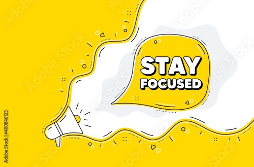 Stay focused motivation quote. Loudspeaker alert message. Motivational slogan. Inspiration message. Yellow background with megaphone. Announce promotion offer. Stay focused bubble. Vector