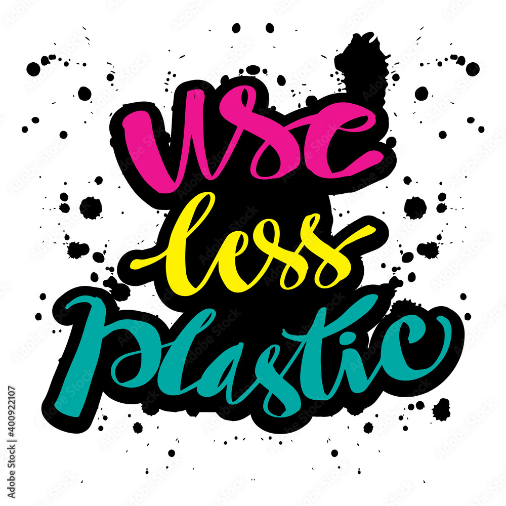 Use less plastic. Hand lettered quote against plastic pollution. Use less plastic. Hand lettered quote against plastic pollution.