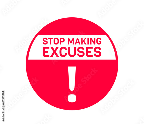 Stop making excuses sing vector