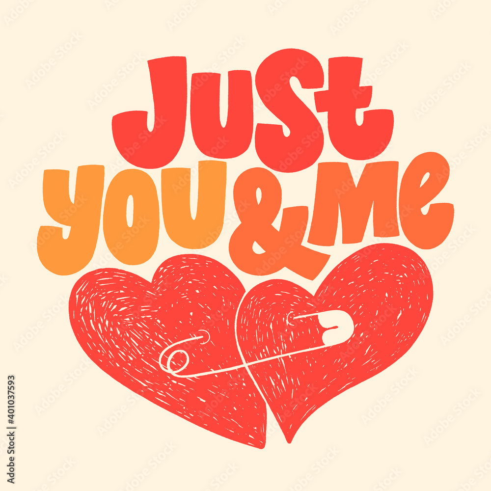 Just you and me hand-drawn lettering typography. Quote about love for Valentines day and wedding. Text for social media, print, t-shirt, card, poster, gift, landing page, web design elements.