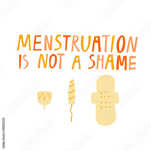 "Menstruation is not a shame" quote isolated on white. Hand drawn lettering and hygiene set. Doodle drawing of vaginal tampon, menstrual cup and pod. Female monthly period concept. Vector illustration