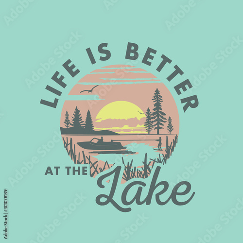 Life is Better at the Lake Water Nature Apparel T-Shirt Graphic with Boat Water Ski at Sunset Silhouette Summer Vacation